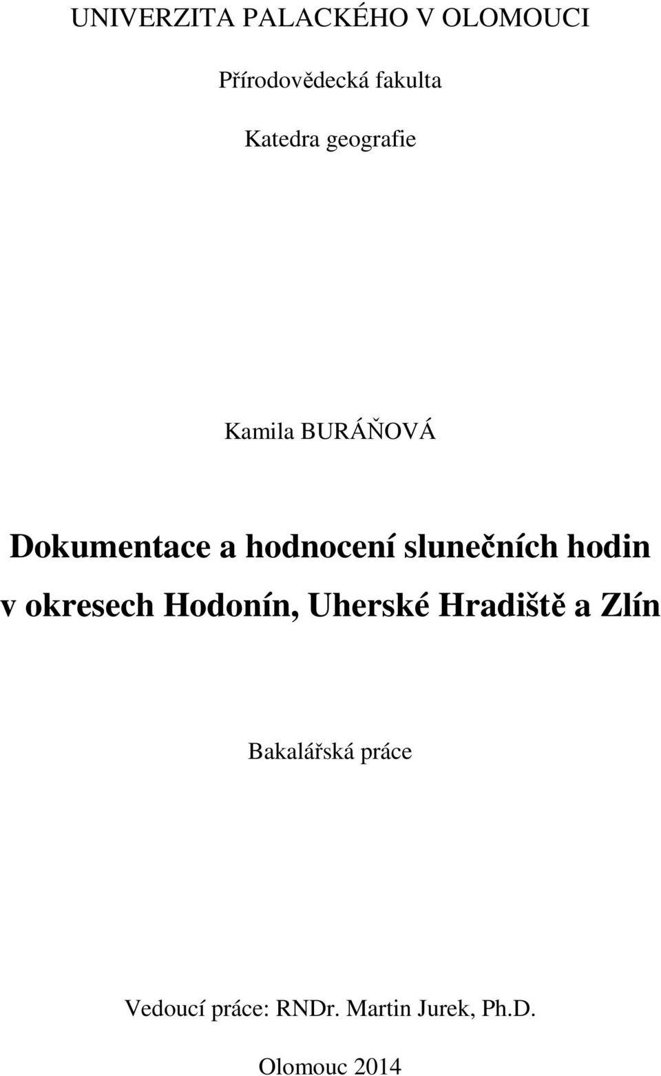 slunečních hodin v okresech Hodonín, Uherské Hradiště a Zlín