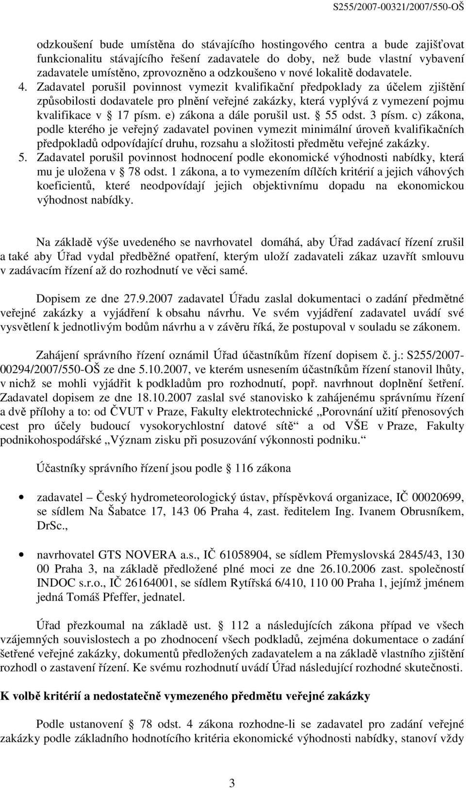 Zadavatel porušil povinnost vymezit kvalifikační předpoklady za účelem zjištění způsobilosti dodavatele pro plnění veřejné zakázky, která vyplývá z vymezení pojmu kvalifikace v 17 písm.