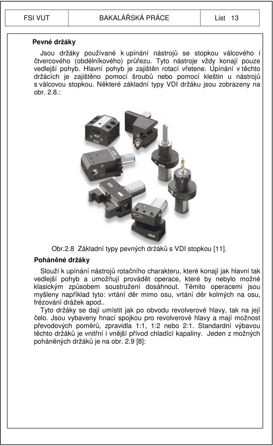 2.8.: Obr.2.8 Základní typy pevných držáků s VDI stopkou [11].