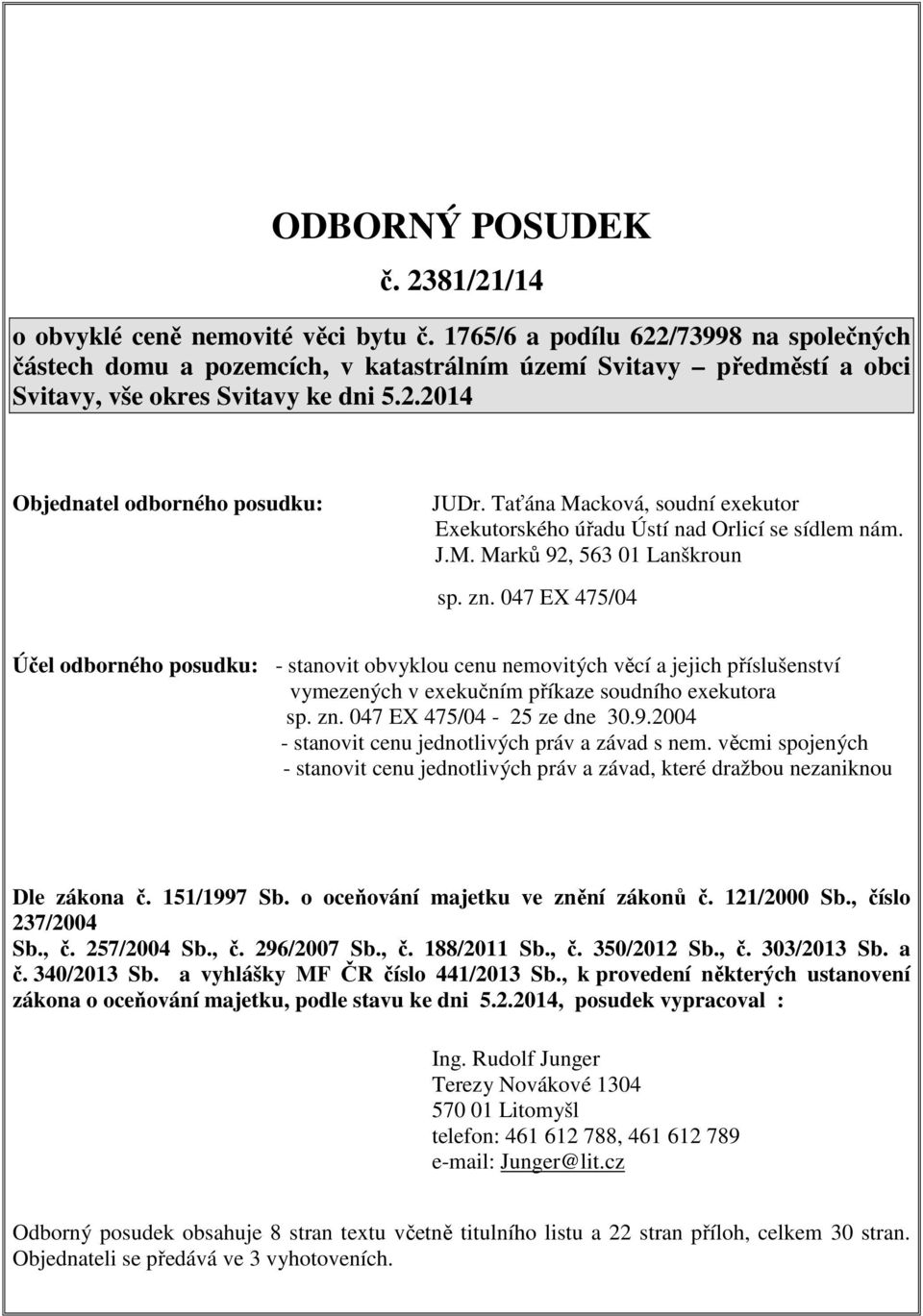 Taťána Macková, soudní exekutor Exekutorského úřadu Ústí nad Orlicí se sídlem nám. J.M. Marků 92, 563 01 Lanškroun sp. zn.