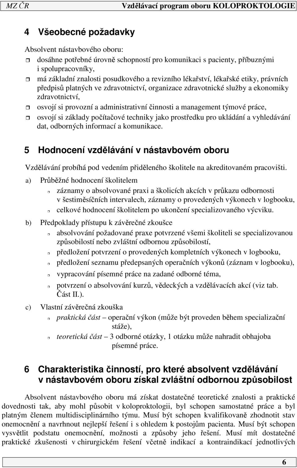 si základy počítačové techniky jako prostředku pro ukládání a vyhledávání dat, odborných informací a komunikace.