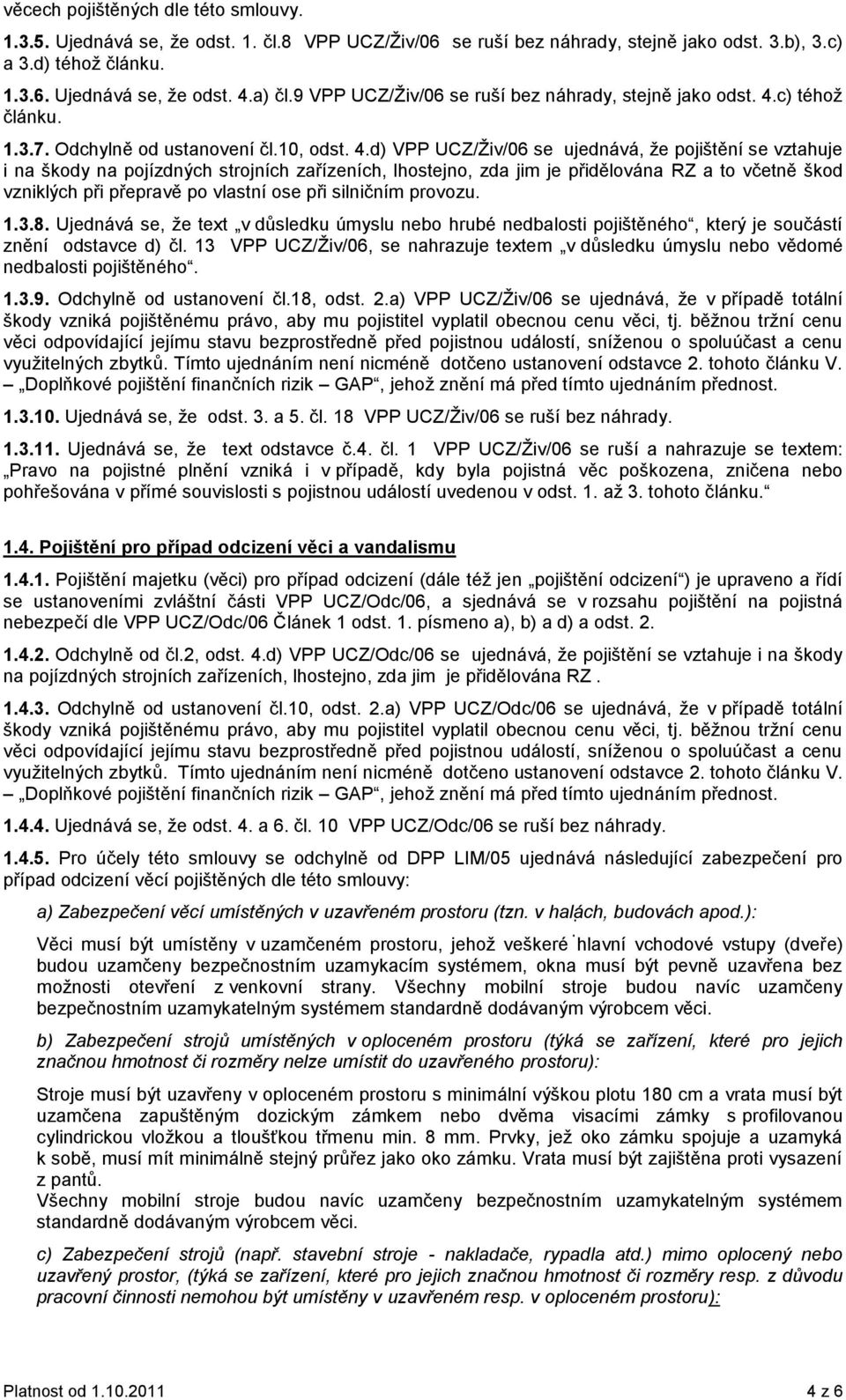 c) téhož článku. 1.3.7. Odchylně od ustanovení čl.10, odst. 4.