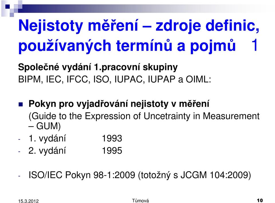 nejistoty v měření (Guide to the Expression of Uncetrainty in Measurement GUM) -