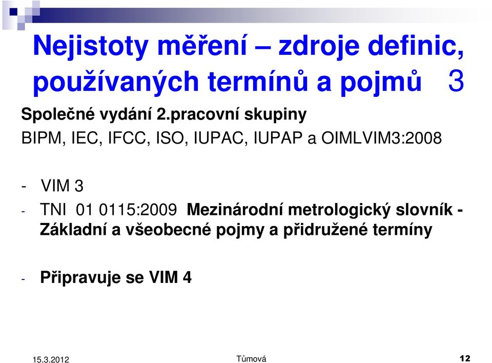 pracovní skupiny BIPM, IEC, IFCC, ISO, IUPAC, IUPAP a OIMLVIM3:2008 -