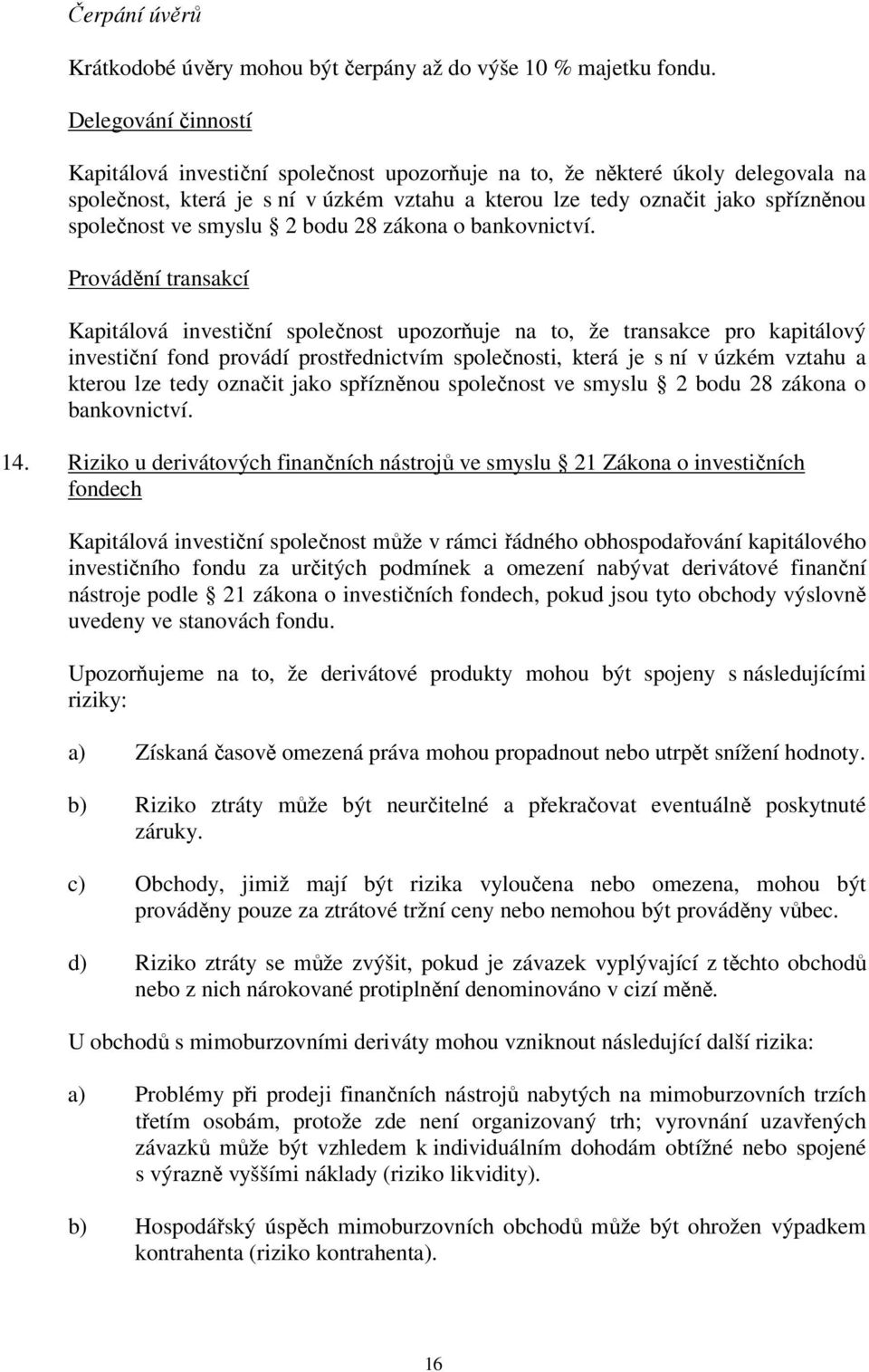 smyslu 2 bodu 28 zákona o bankovnictví.