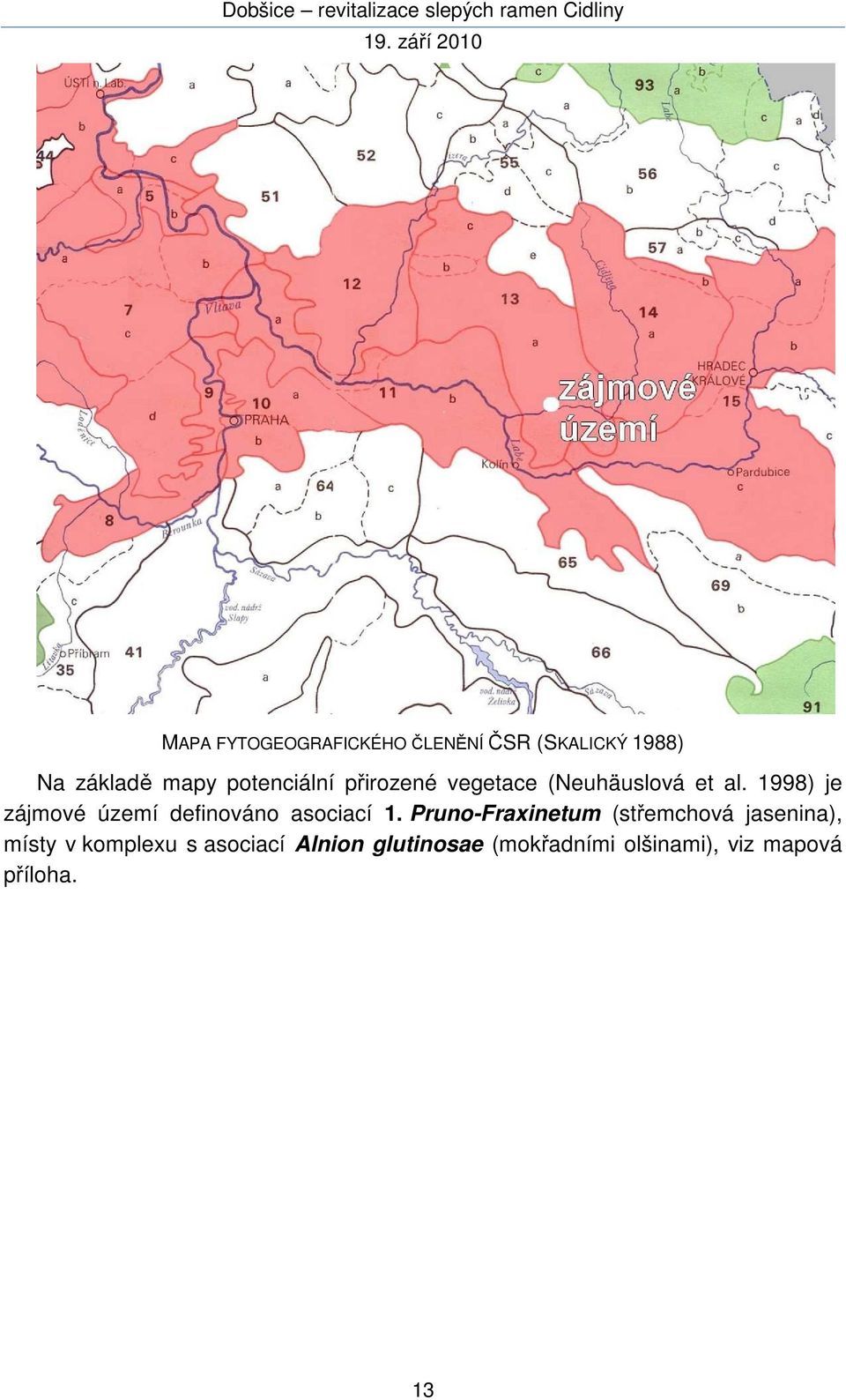 1998) je zájmové území definováno asociací 1.