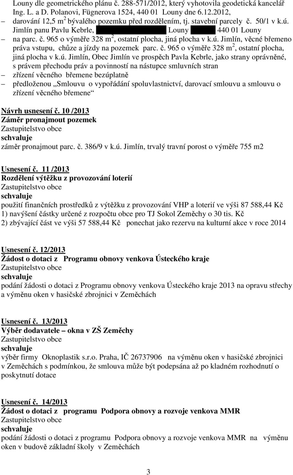 č. 965 o výměře 328 m 2, ostatní plocha, jiná plocha v k.ú.