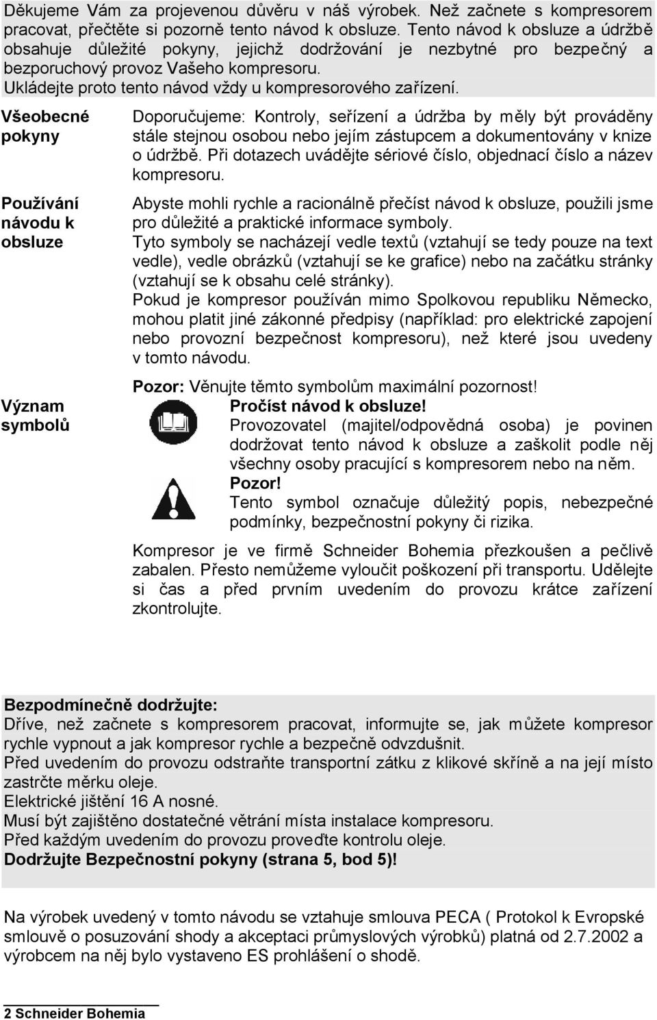 Ukládejte proto tento návod vždy u kompresorového zařízení.