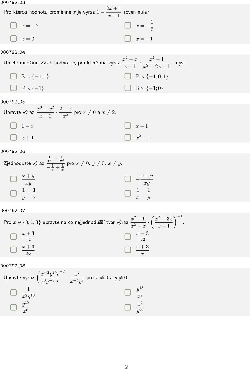 000792 05 R { 1; 1} R { 1; 0; 1} R { 1} R { 1; 0} Upravte výraz x3 x 2 x 2 2 x x 2 pro x 0 a x 2.