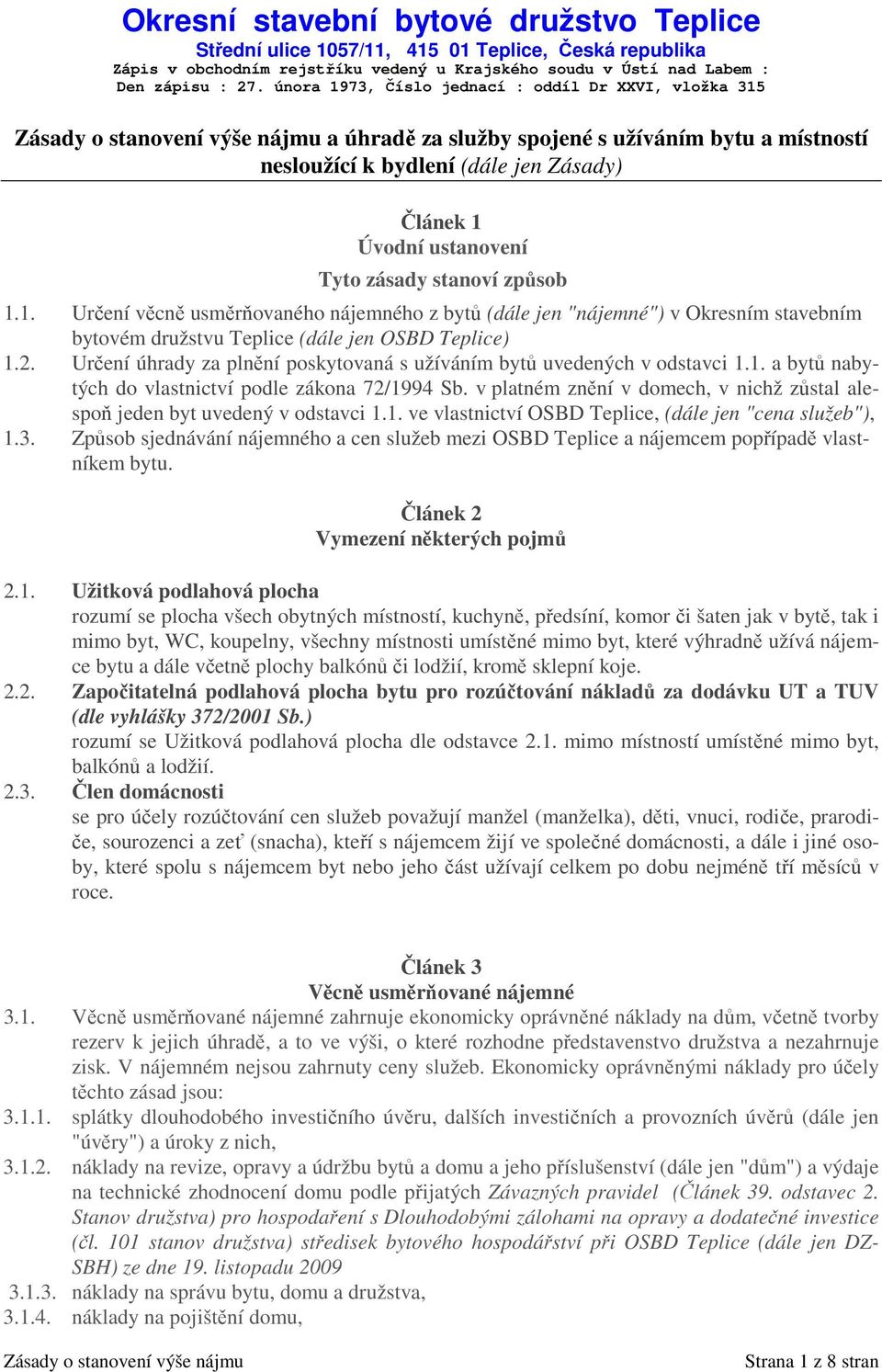 způsob 1.1. Určení věcně usměrňovaného nájemného z bytů (dále jen "nájemné") v Okresním stavebním bytovém družstvu Teplice (dále jen OSBD Teplice) 1.2.