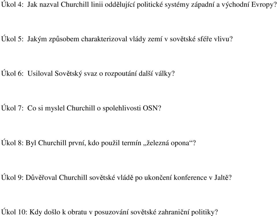 Úkol 6: Usiloval Sovětský svaz o rozpoutání další války? Úkol 7: Co si myslel Churchill o spolehlivosti OSN?