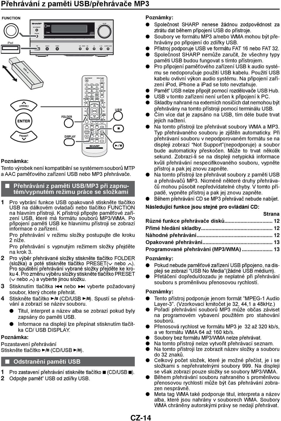 K přístroji připojte paměťové zařízení USB, které má formátu souborů MP3/WMA. Po připojení paměti USB ke hlavnímu přístroji se zobrazí informace o zařízení.