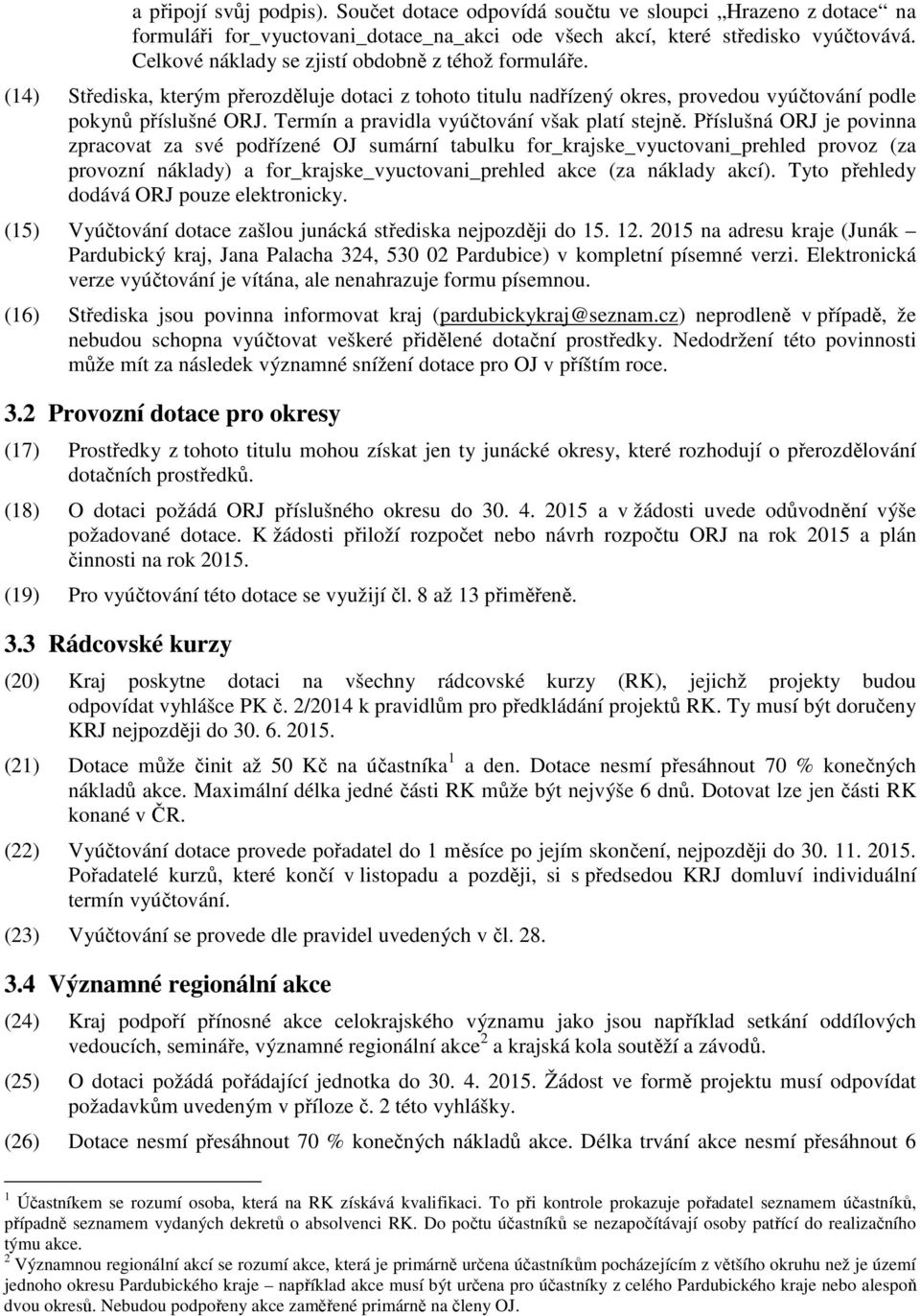 Termín a pravidla vyúčtování však platí stejně.