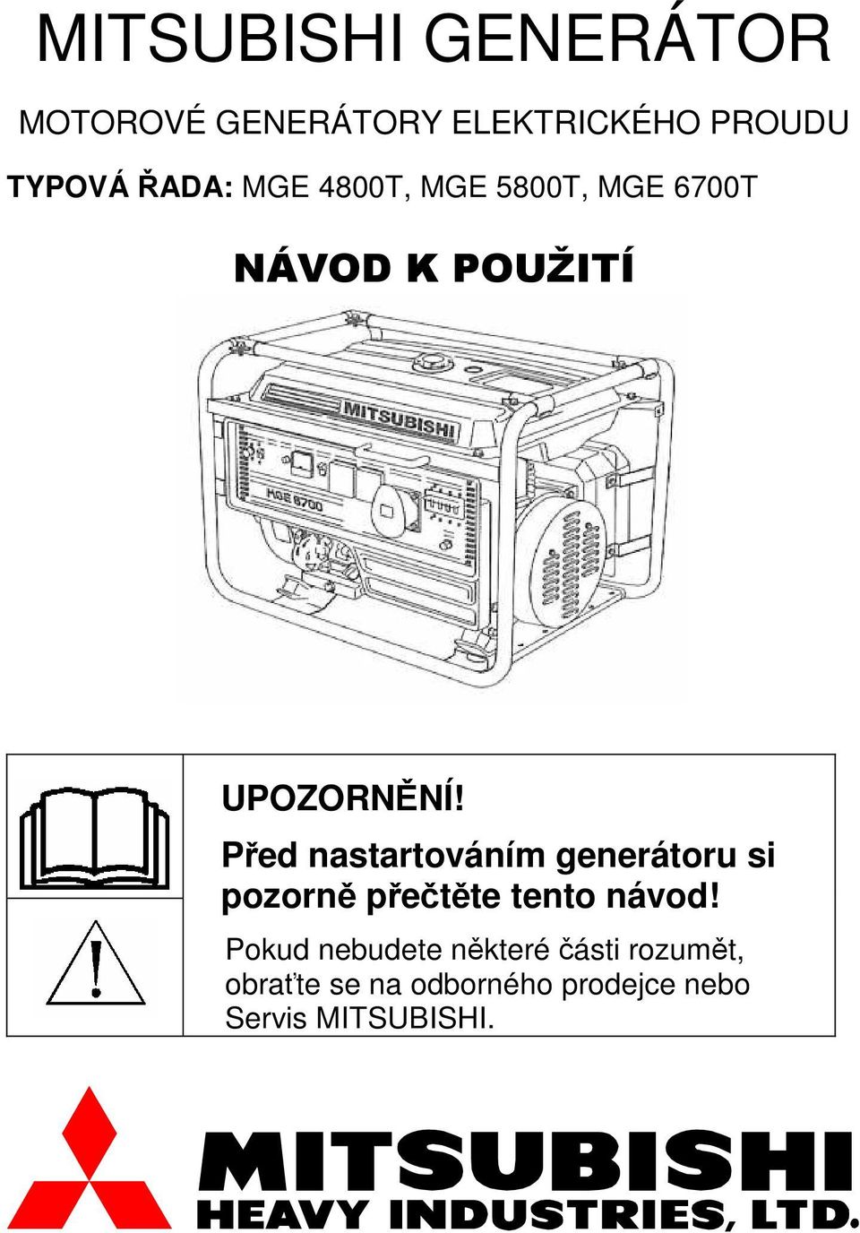 Před nastartováním generátoru si pozorně přečtěte tento návod!