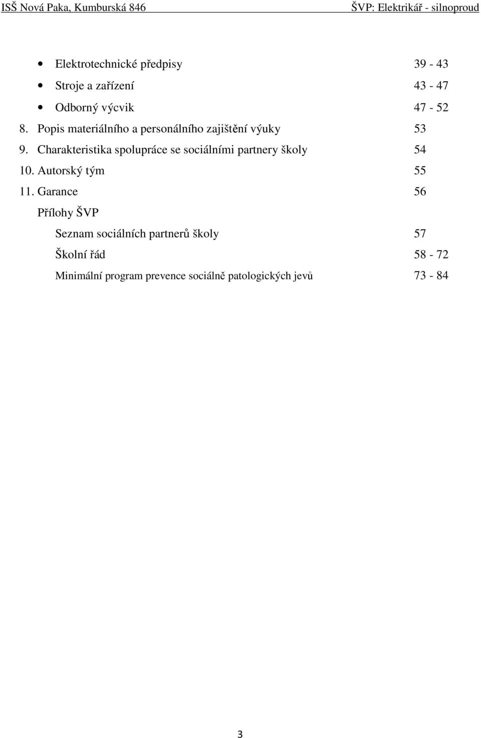 Charakteristika spolupráce se sociálními partnery školy 54 10. Autorský tým 55 11.