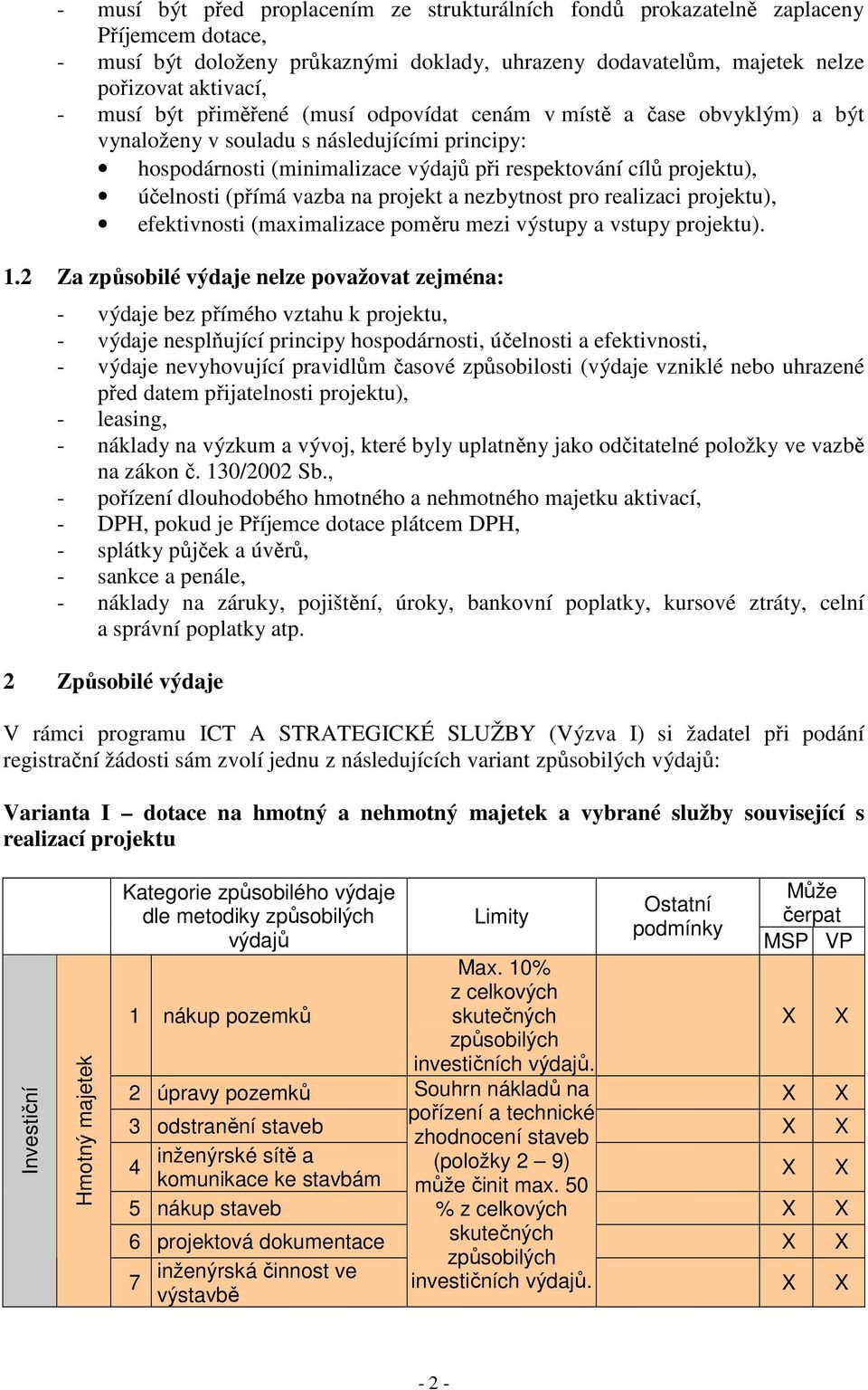 vazba na projekt a nezbytnost pro realizaci projektu), efektivnosti (maximalizace poměru mezi výstupy a vstupy projektu). 1.