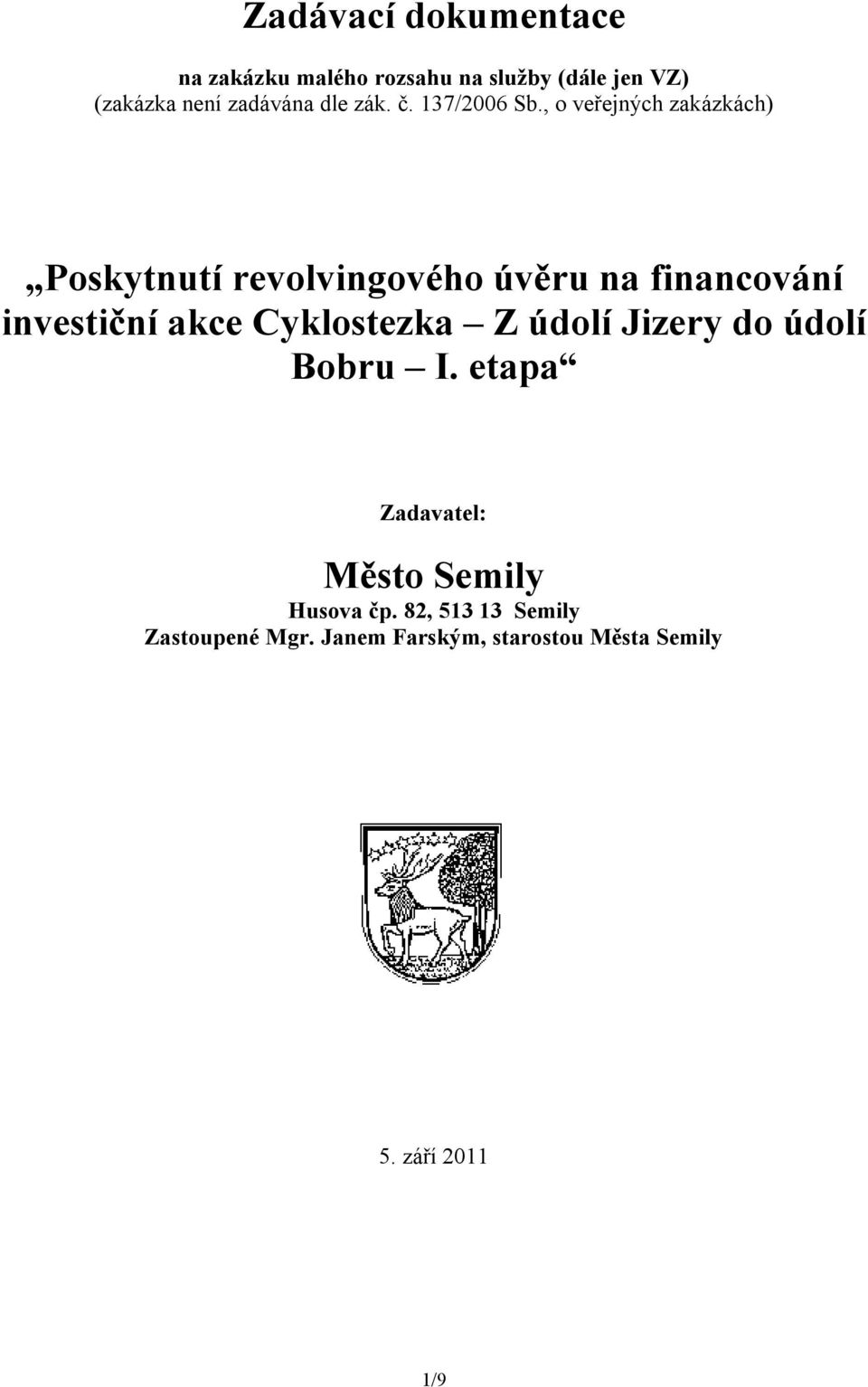 , o veřejných zakázkách) Poskytnutí revolvingového úvěru na financování investiční akce