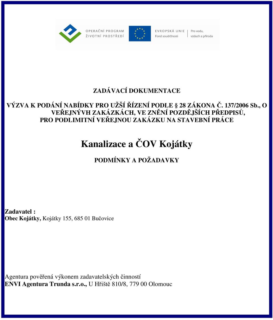 PRÁCE Kanalizace a ČOV Kojátky PODMÍNKY A POŽADAVKY Zadavatel : Obec Kojátky, Kojátky 155, 685 01