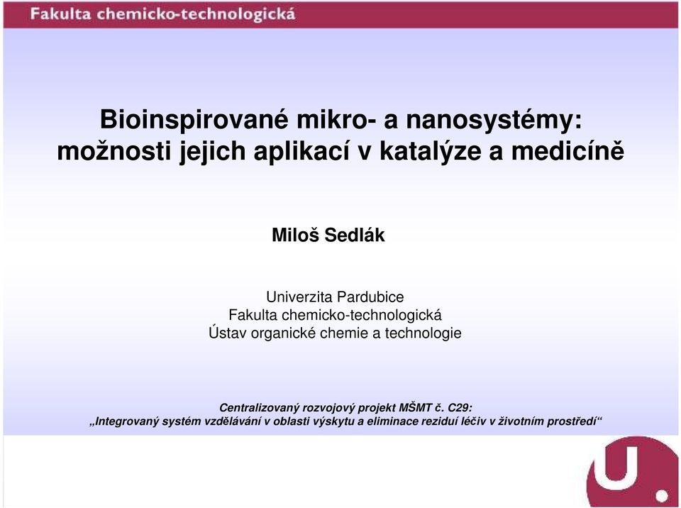 organické chemie a technologie Centralizovaný rozvojový projekt MŠMT č.