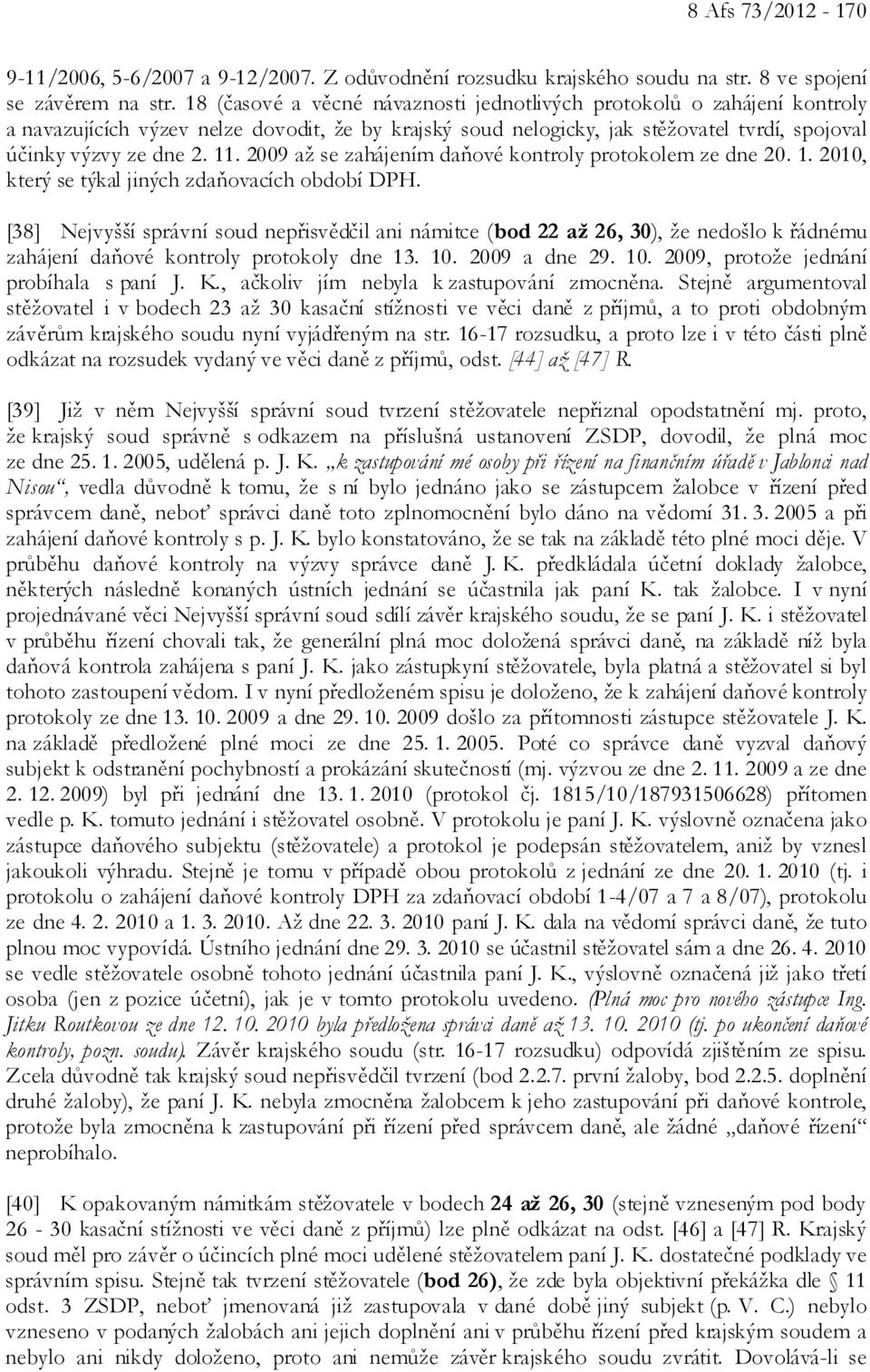 2009 až se zahájením daňové kontroly protokolem ze dne 20. 1. 2010, který se týkal jiných zdaňovacích období DPH.