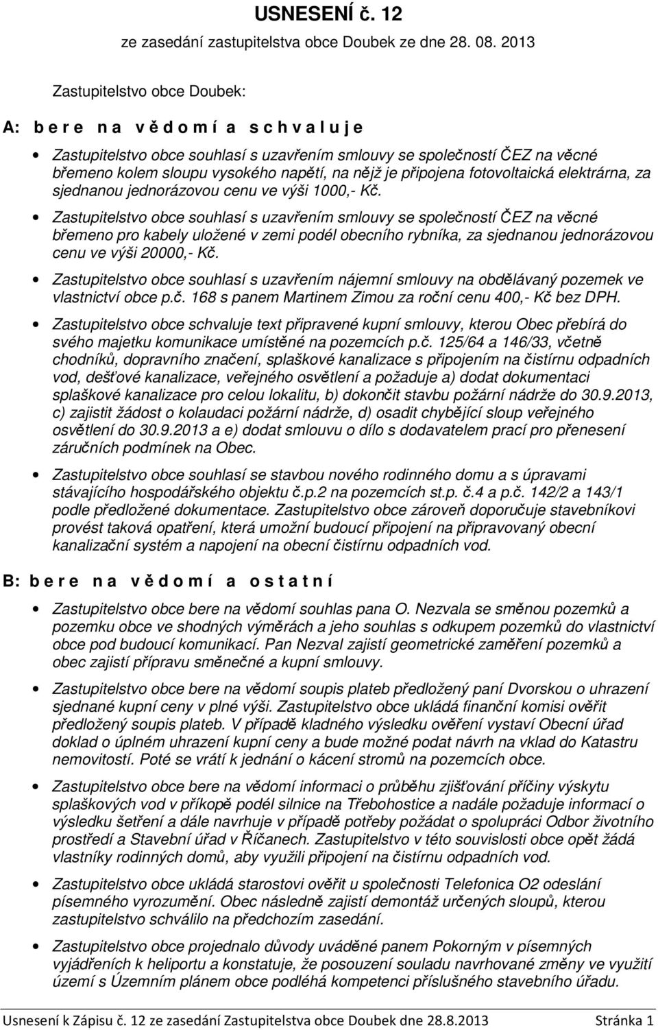 nějž je připojena fotovoltaická elektrárna, za sjednanou jednorázovou cenu ve výši 1000,- Kč.