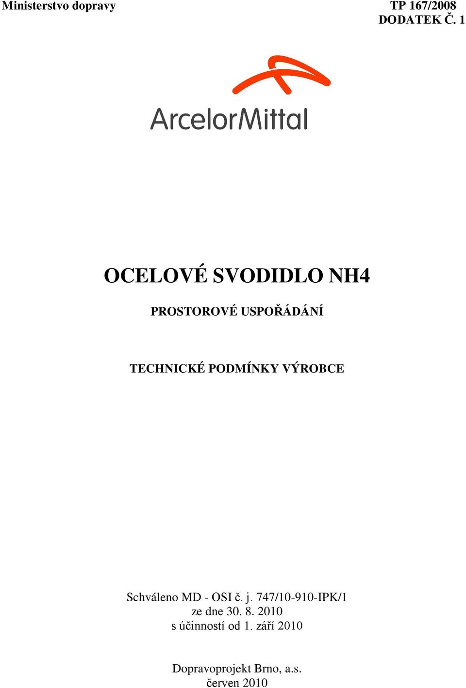 PODMÍNKY VÝROBCE Schváleno MD - OSI č. j.