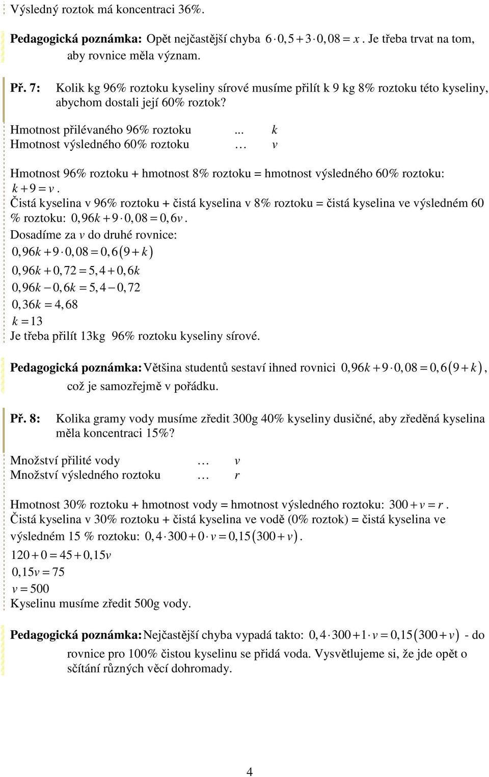 .. k Hmtnst výslenéh 60% rztku v Hmtnst 96% rztku + hmtnst 8% rztku = hmtnst výslenéh 60% rztku: k + 9 = v.