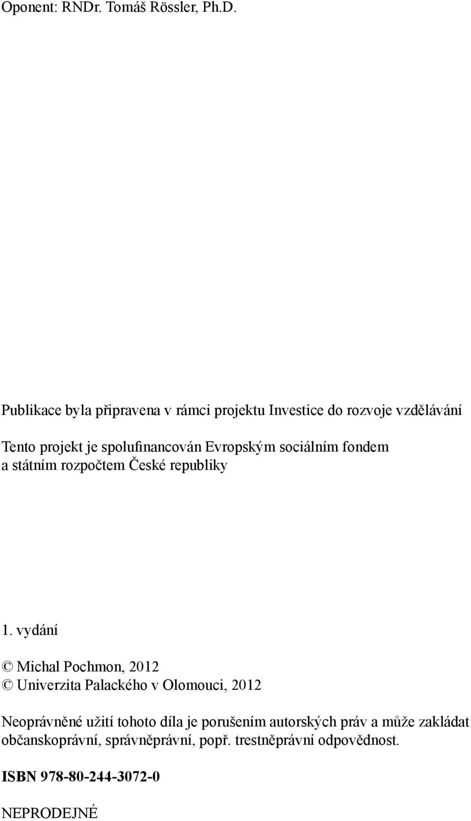 Publikace bla připravena v rámci projektu Investice do rozvoje vzdělávání Tento projekt je spolufinancován