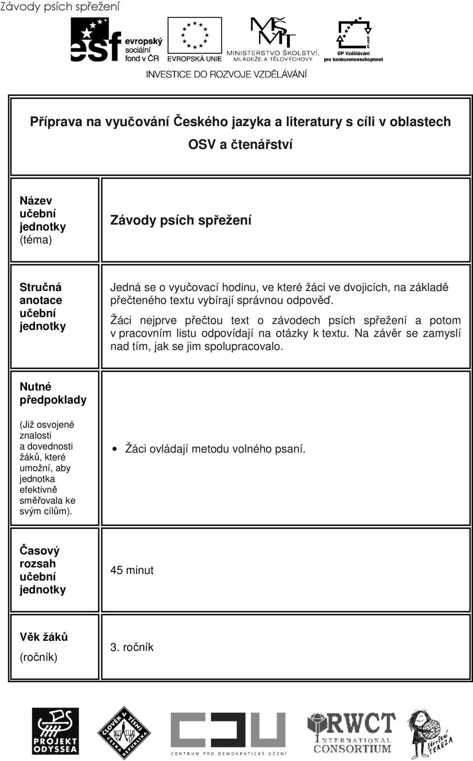 Žáci nejprve přečtou text o závodech psích spřežení a potom v pracovním listu odpovídají na otázky k textu.