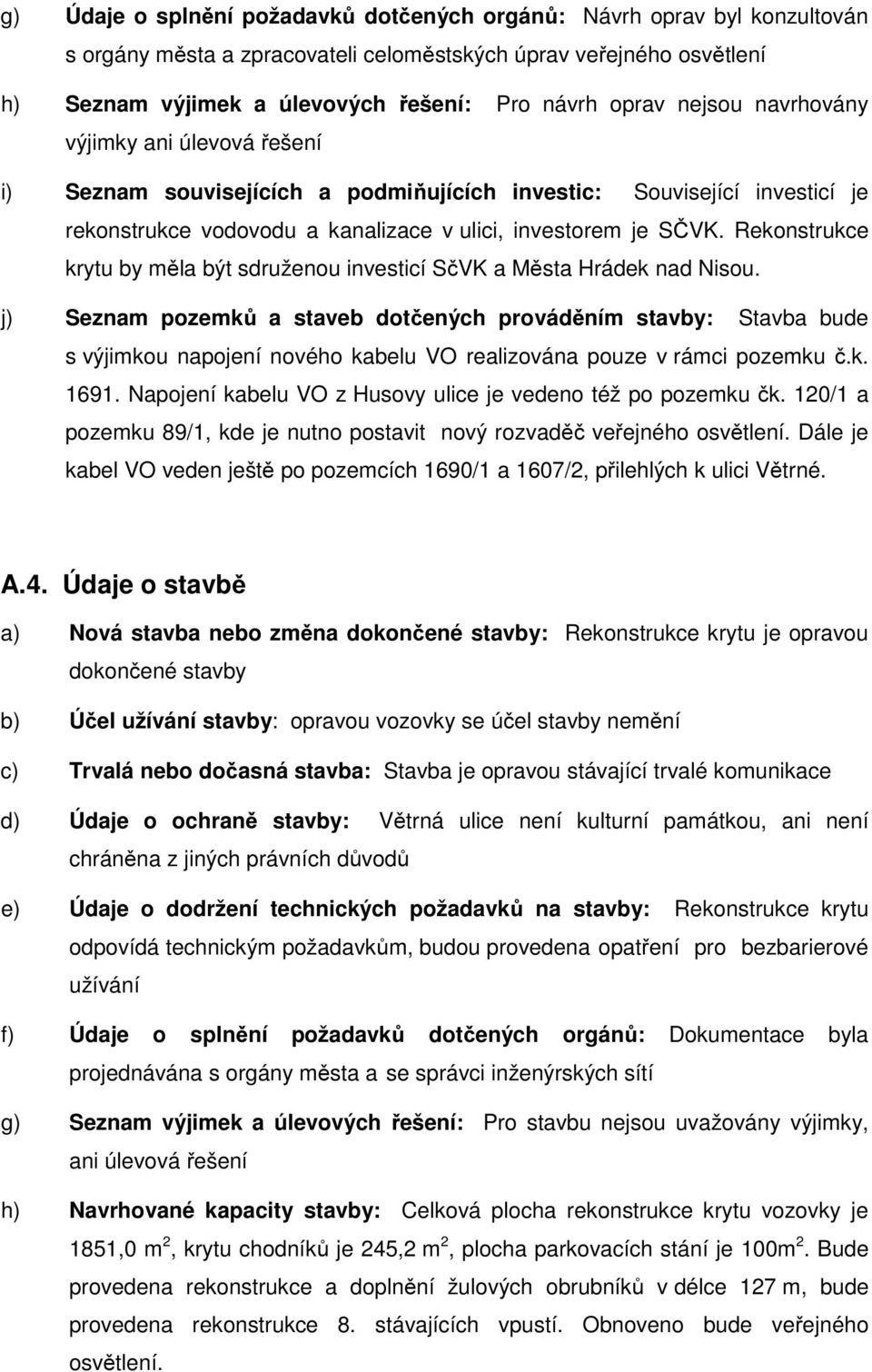 Rekonstrukce krytu by měla být sdruženou investicí SčVK a Města Hrádek nad Nisou.