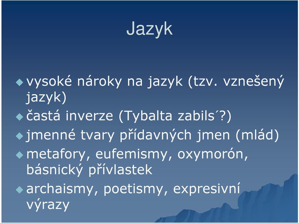 ) jmenné tvary přídavných jmen (mlád) metafory,