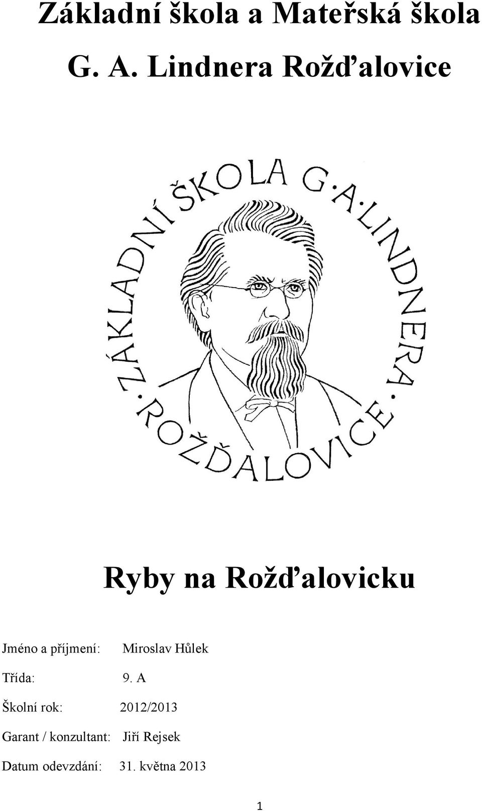 příjmení: Miroslav Hůlek Třída: 9.