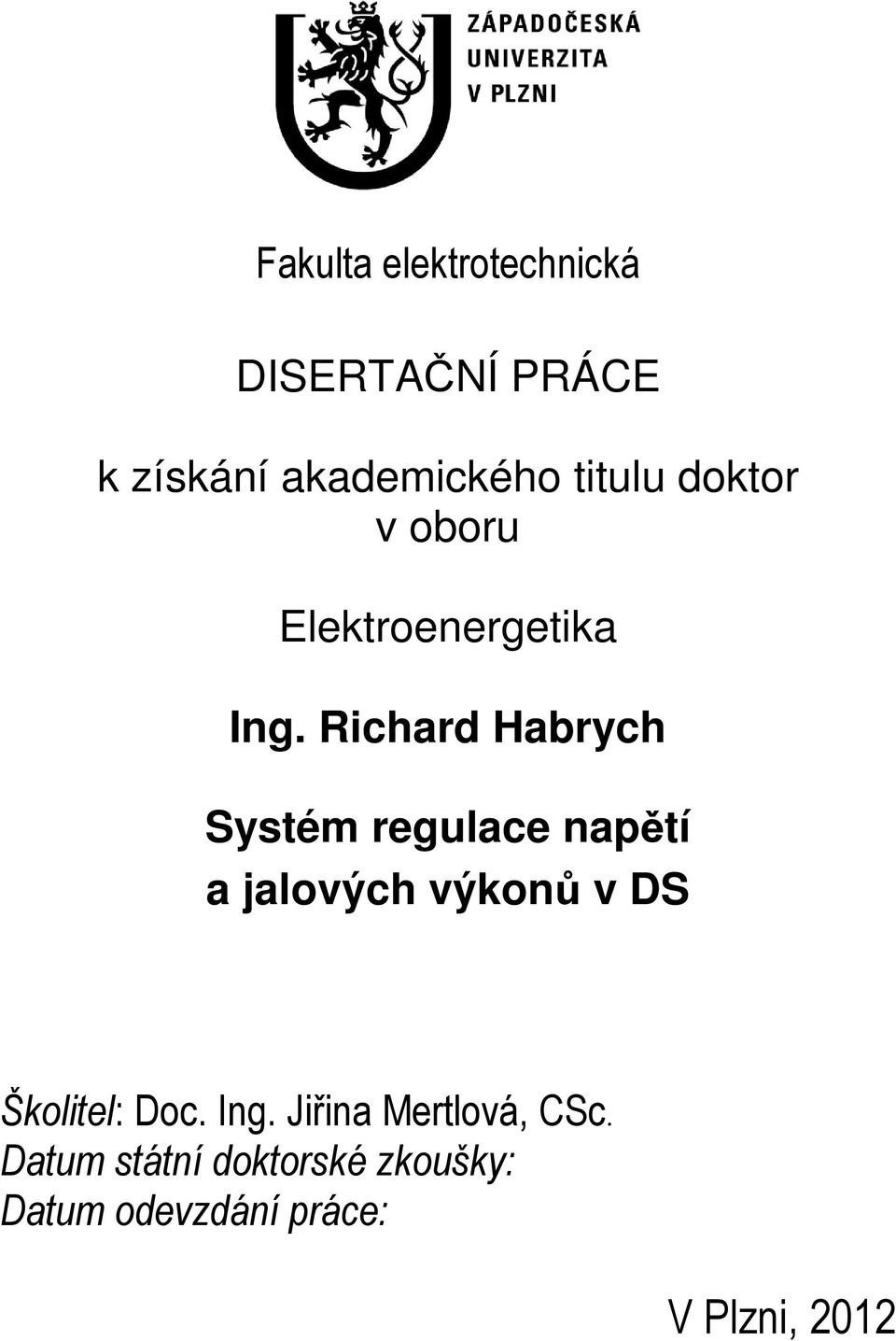 Richard Habrych Systém regulace napětí a jalových výkonů v DS