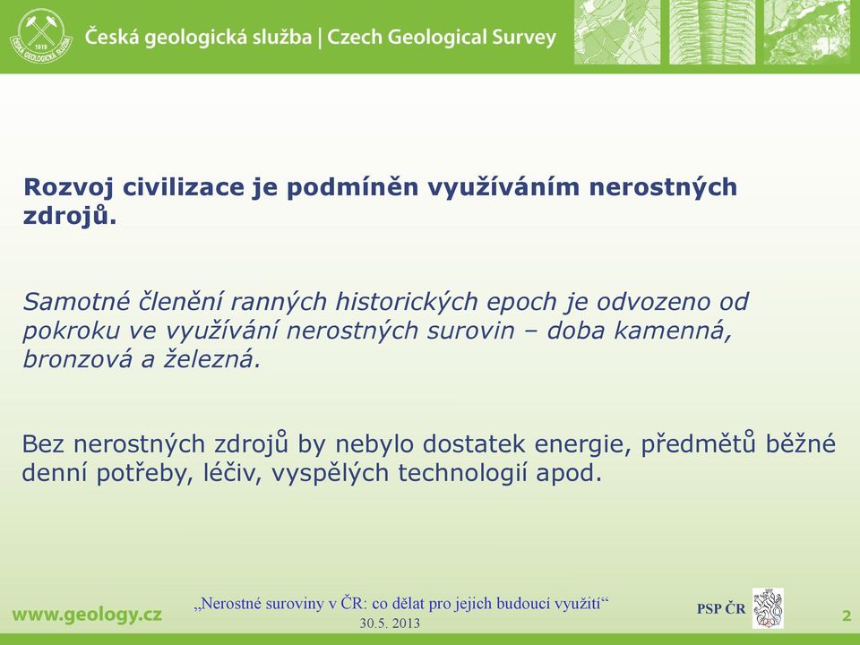 využívání nerostných surovin doba kamenná, bronzová a železná.