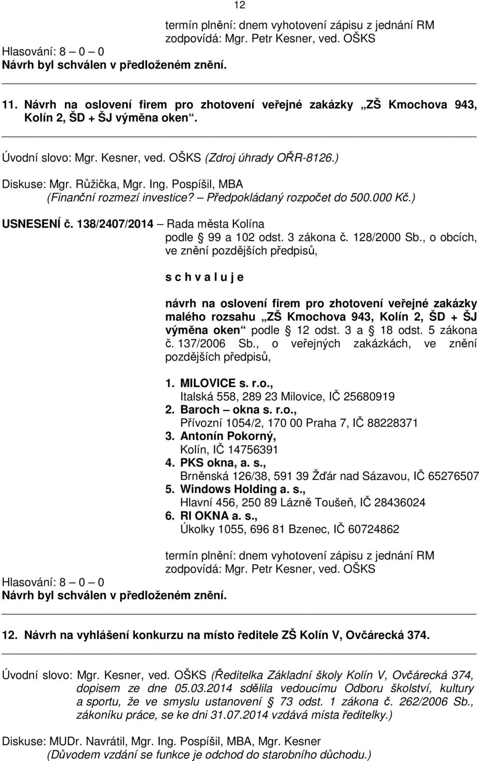 138/2407/2014 Rada města Kolína podle 99 a 102 odst. 3 zákona č. 128/2000 Sb.