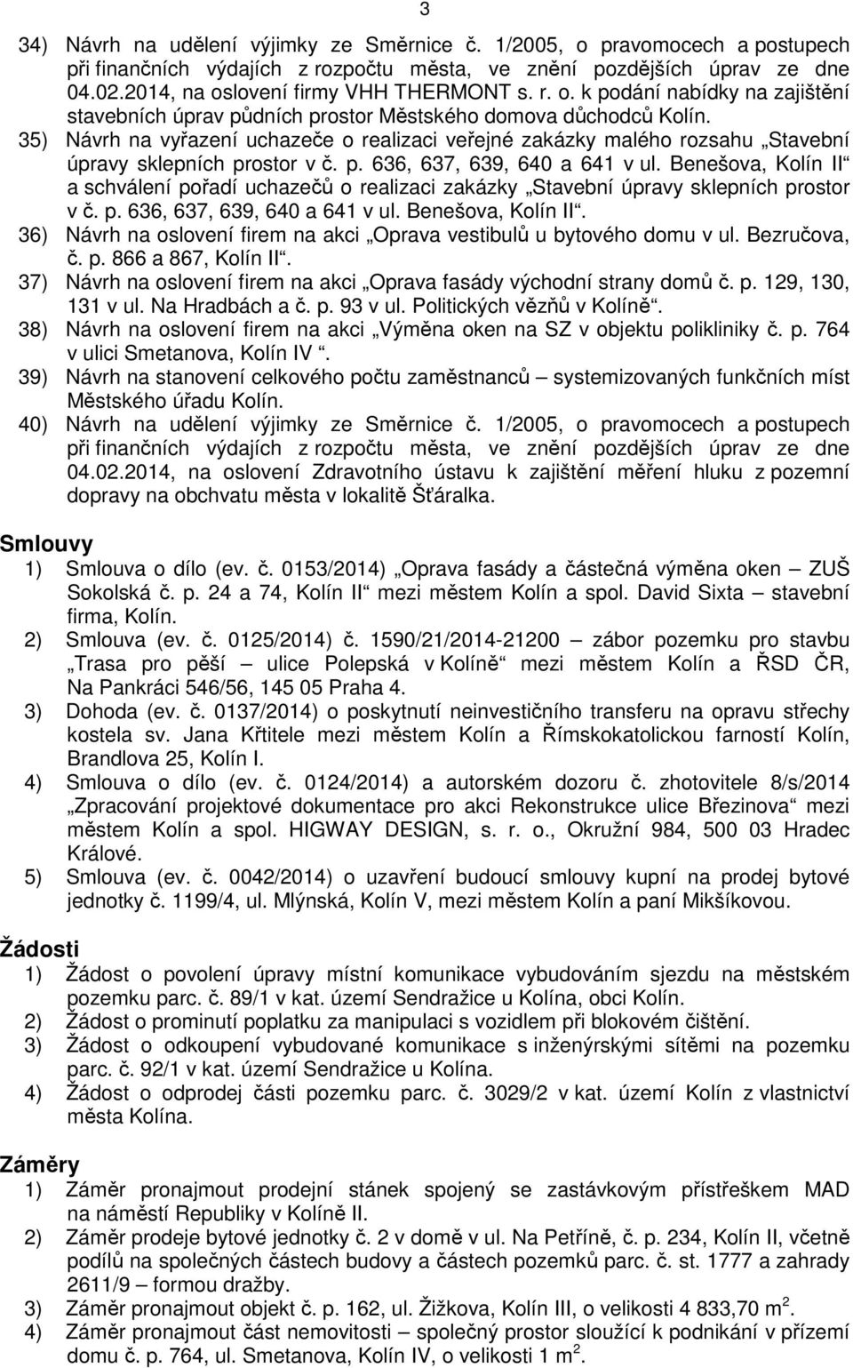 35) Návrh na vyřazení uchazeče o realizaci veřejné zakázky malého rozsahu Stavební úpravy sklepních prostor v č. p. 636, 637, 639, 640 a 641 v ul.