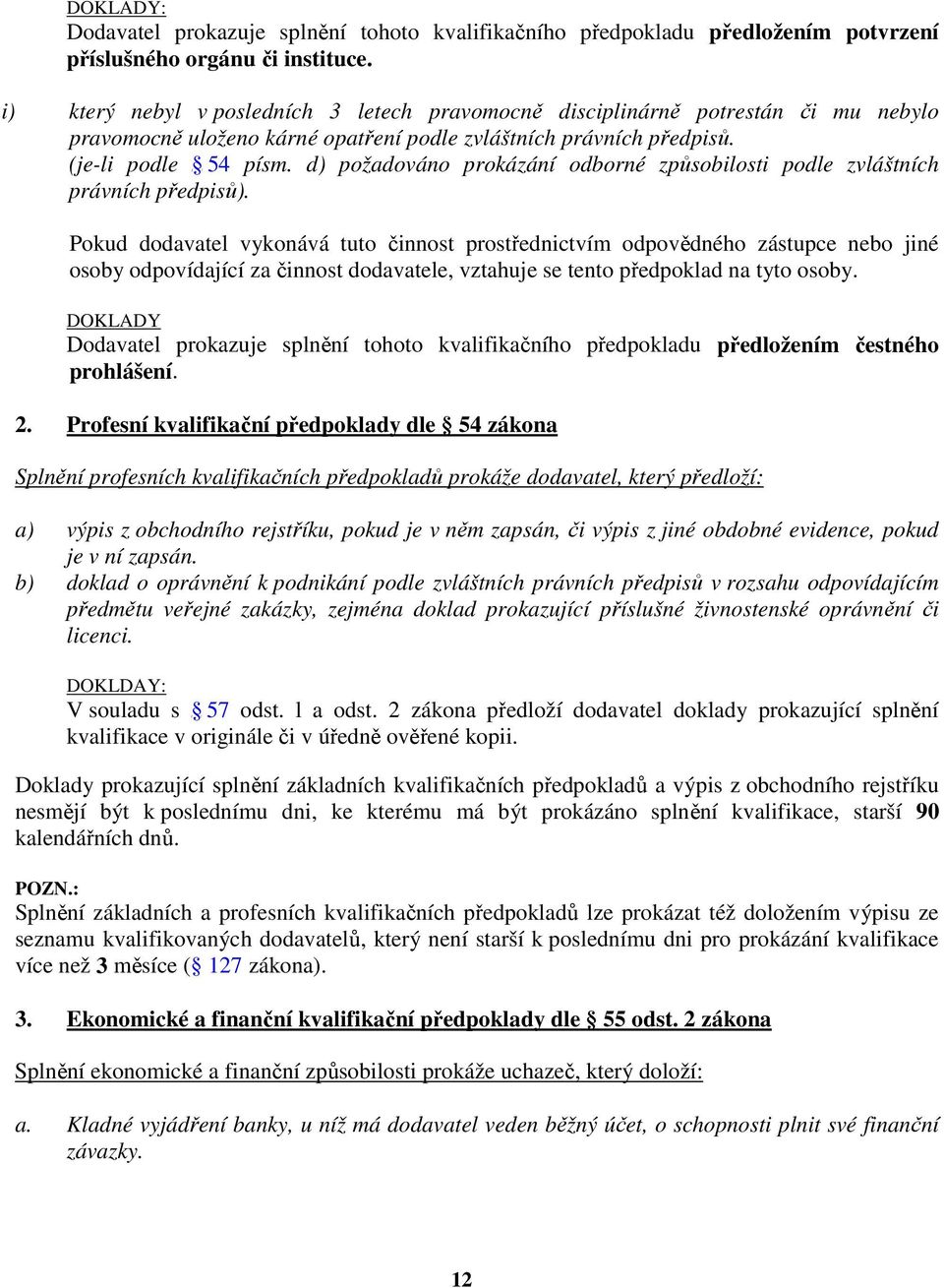 cz/zakon/zcast2h5d1.php#54 písm. d) požadováno prokázání odborné způsobilosti podle zvláštních právních předpisů).