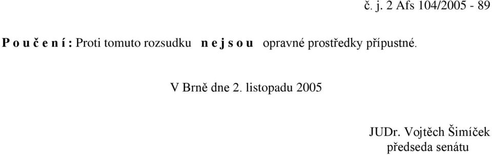 prostředky přípustné. V Brně dne 2.
