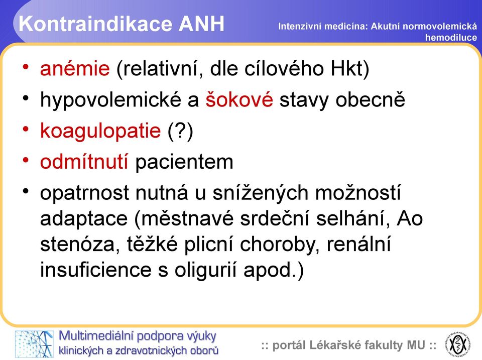 ) odmítnutí pacientem opatrnost nutná u snížených možností adaptace