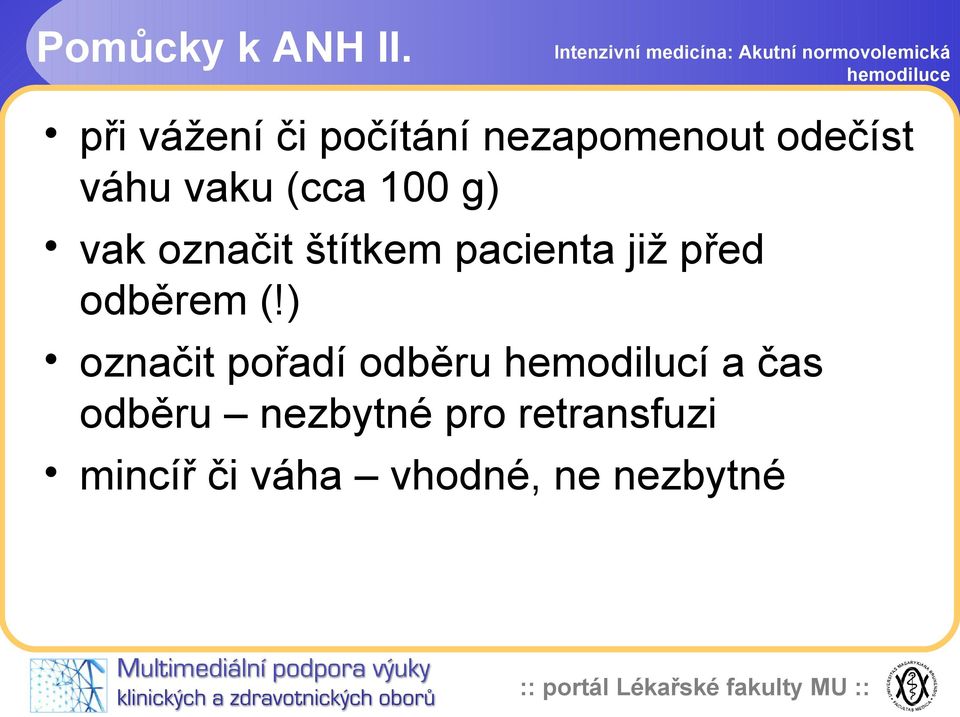 100 g) vak označit štítkem pacienta již před odběrem (!