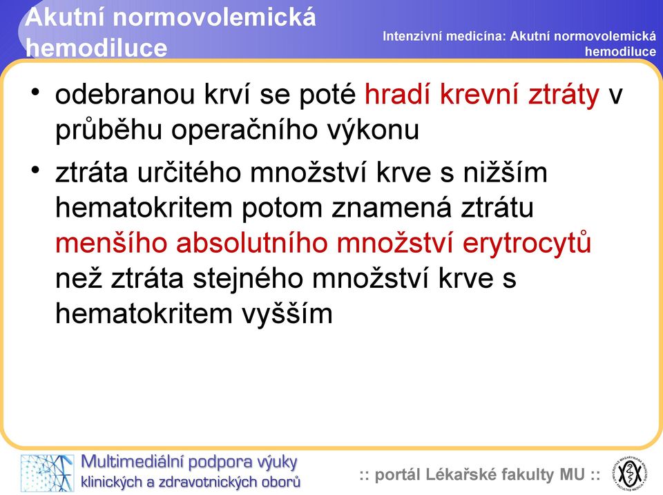 nižším hematokritem potom znamená ztrátu menšího absolutního