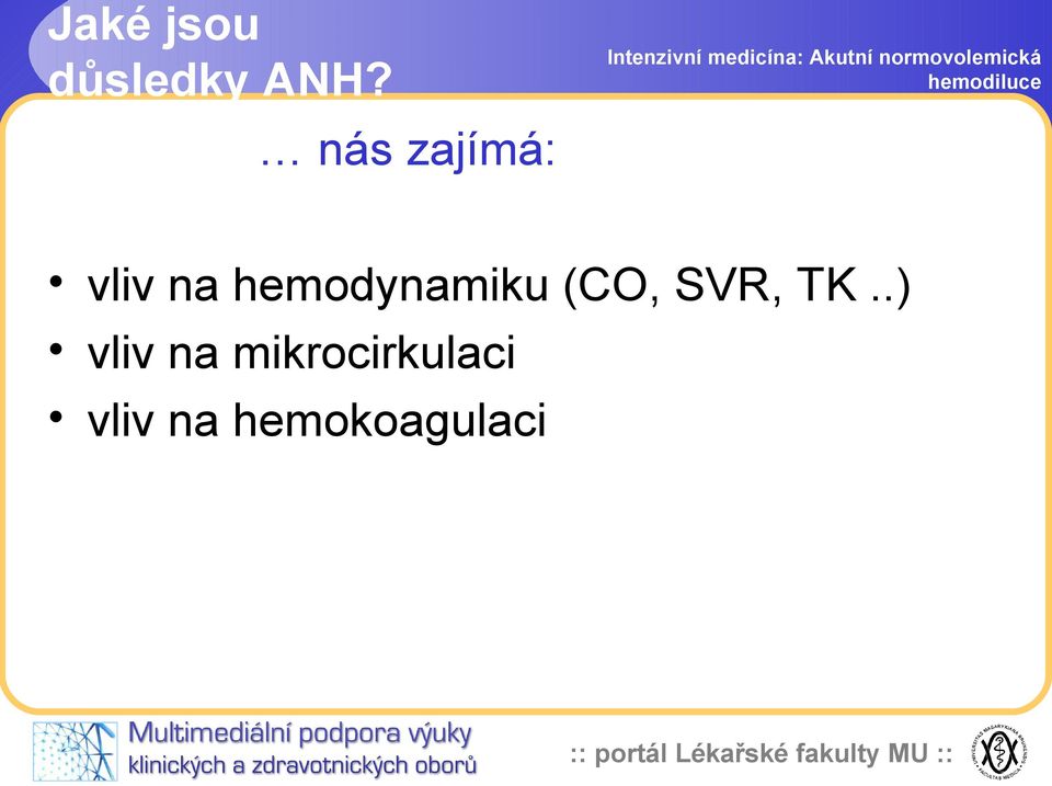 hemodynamiku (CO, SVR, TK.