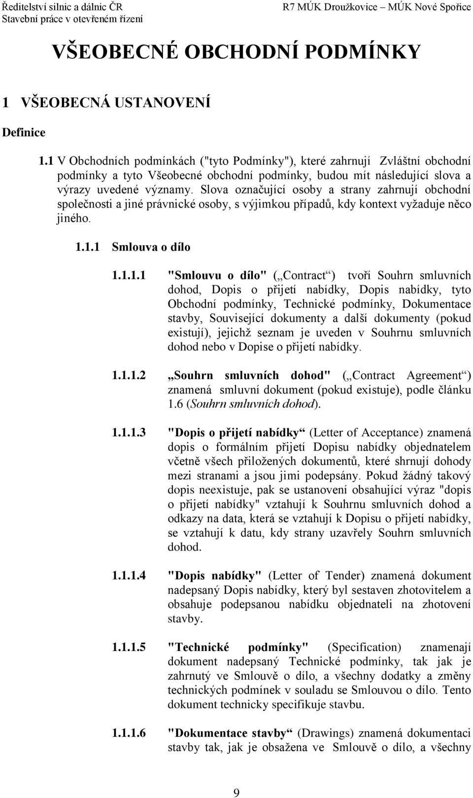 Slova označující osoby a strany zahrnují obchodní společnosti a jiné právnické osoby, s výjimkou případů, kdy kontext vyžaduje něco jiného. 1.