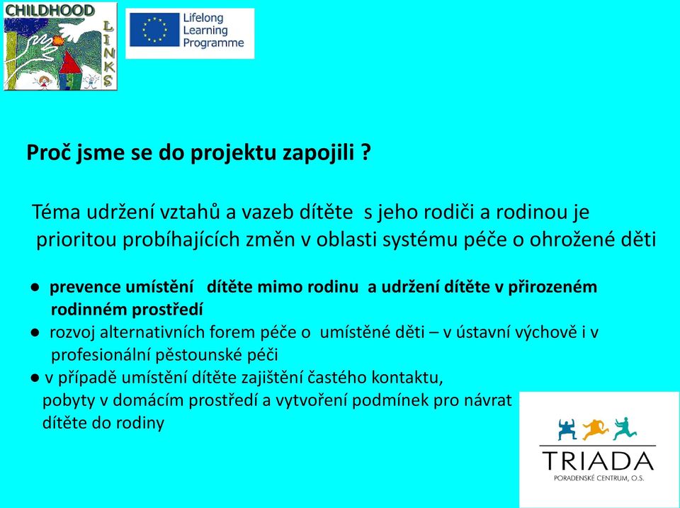 ohrožené děti prevence umístění dítěte mimo rodinu a udržení dítěte v přirozeném rodinném prostředí rozvoj