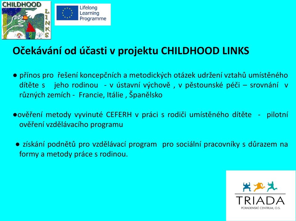 Itálie, Španělsko ověření metody vyvinuté CEFERH v práci s rodiči umístěného dítěte - pilotní ověření