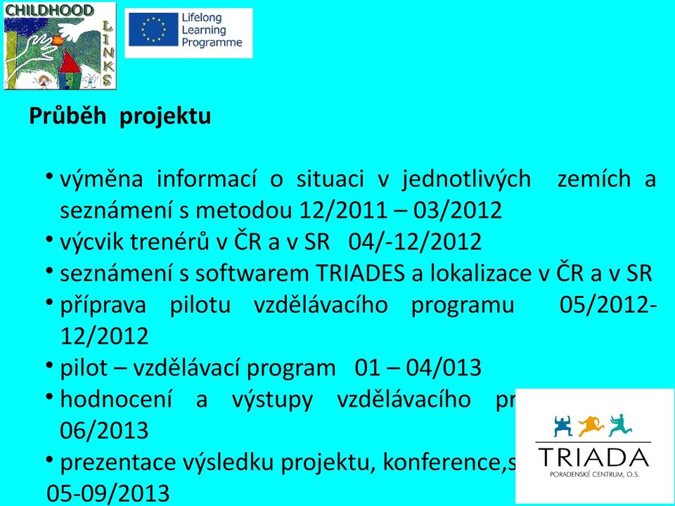 SR příprava pilotu vzdělávacího programu 05/2012-12/2012 pilot vzdělávací program 01 04/013