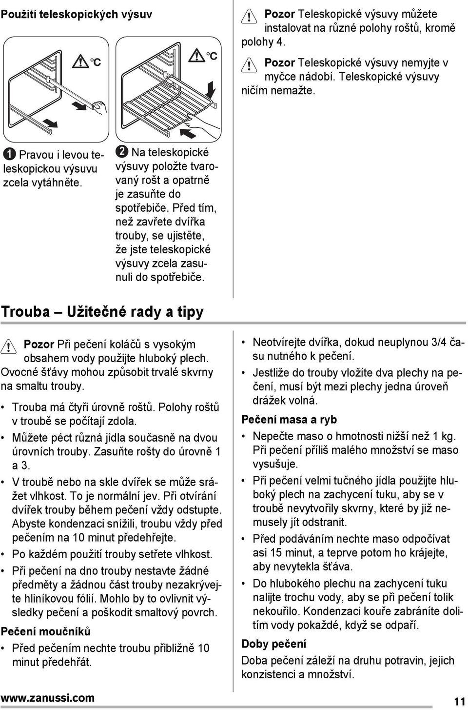 Před tím, než zavřete dvířka trouby, se ujistěte, že jste teleskopické výsuvy zcela zasunuli do spotřebiče.