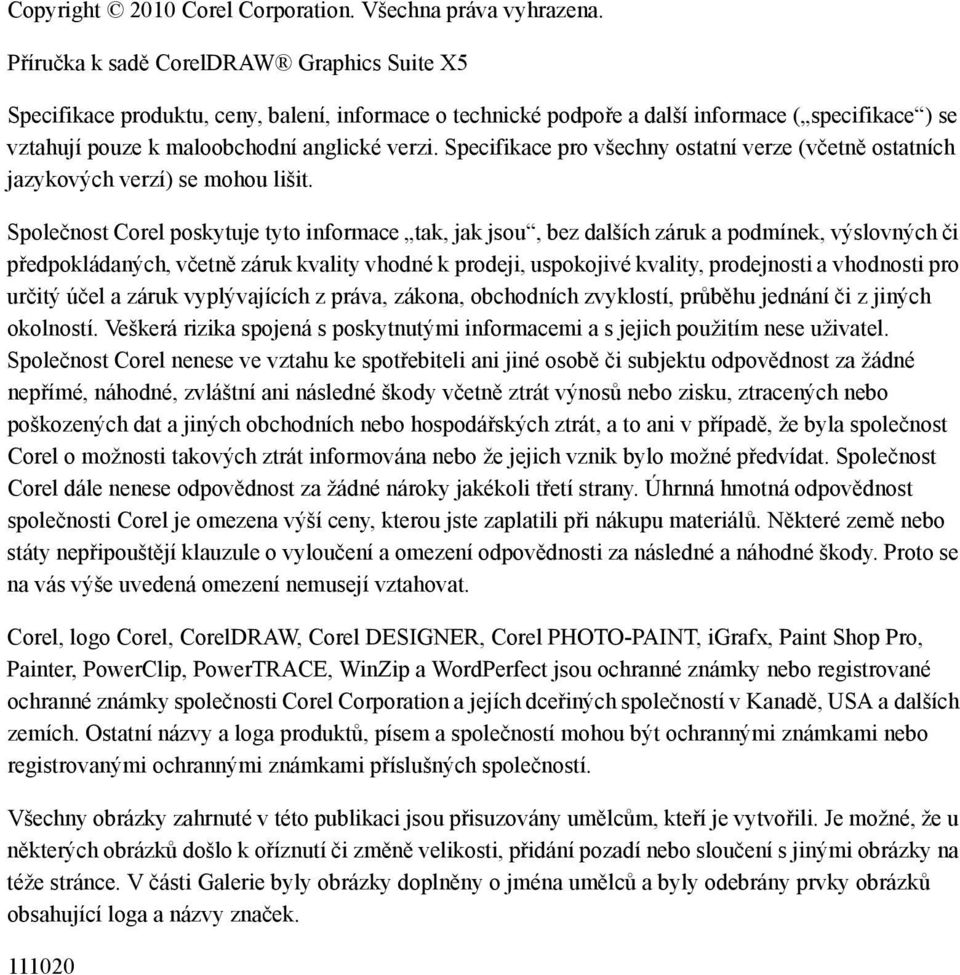 Specifikace pro všechny ostatní verze (včetně ostatních jazykových verzí) se mohou lišit.