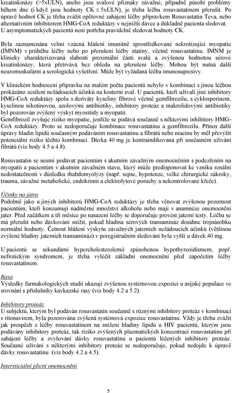 U asymptomatických pacientů není potřeba pravidelně sledovat hodnoty CK.