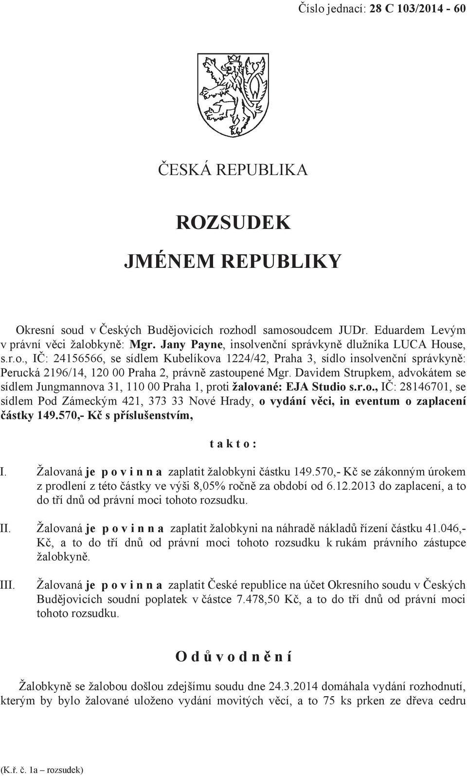 Žalovaná je p o v i n n a - nným úrokem z prodlení z II. III.